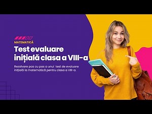 Test inițial clasa a 8-a – Rezolvare completă, pas cu pas