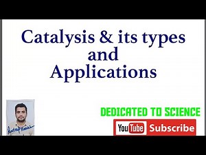Catalysis , its types and applications