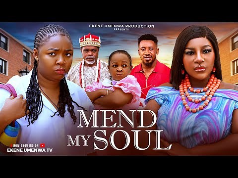 MEND MY SOUL (2025) – Ekene Umenwa, Destiny Etiko | Latest Nigerian Nollywood Drama Movie