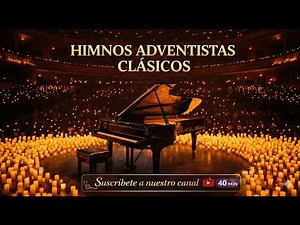🎵 40 Minutos de Himnos Clásicos Adventistas | Adoración Solemne para Orar y Meditar🎵