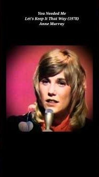 You Needed Me • Anne Murray