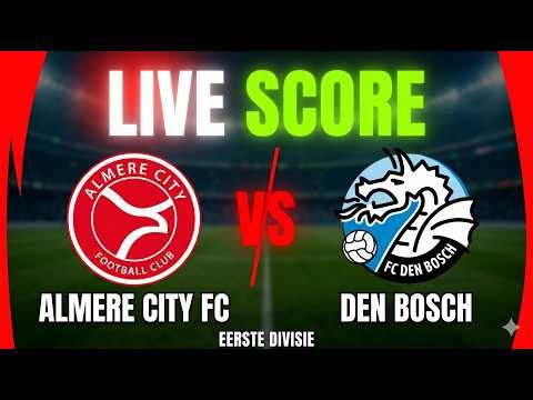 🔴 Almere City FC vs Den Bosch [Matchday 36] Eerste Divisie | LIVE Score & Stats