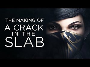Inside the Making of Dishonored 2's Best Level: A Crack in the Slab