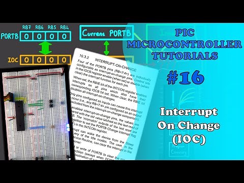 PIC MCU TUTORIALS #16 - Interrupt On Change (IOC) (Absolute Beginner)