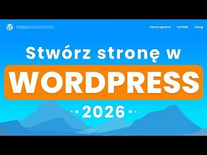 Jak Zrobić Stronę Internetową w Wordpress 2026 | 20 Kroków | Wordpress Tutorial dla Początkujących