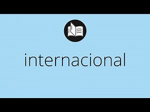 Que significa INTERNACIONAL • internacional SIGNIFICADO • internacional DEFINICIÓN