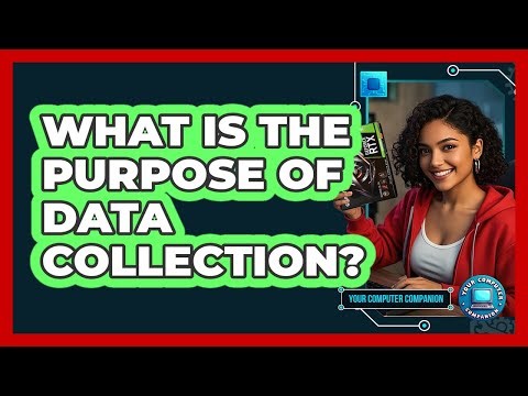 What Is The Purpose Of Data Collection?