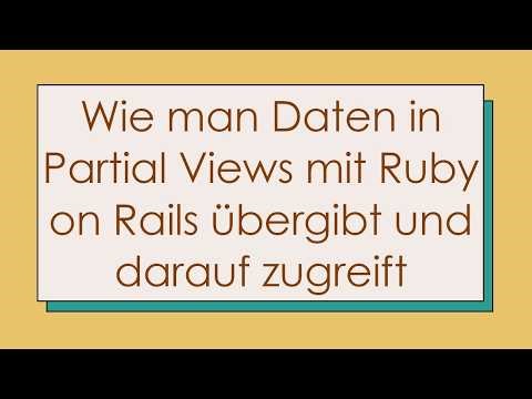 Wie man Daten in Partial Views mit Ruby on Rails übergibt und darauf zugreift