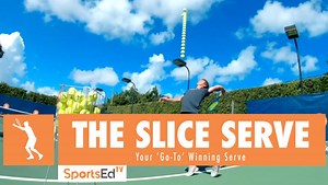 How To Hit The Slice Serve | SportsEdTV