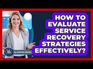 How To Evaluate Service Recovery Strategies Effectively?