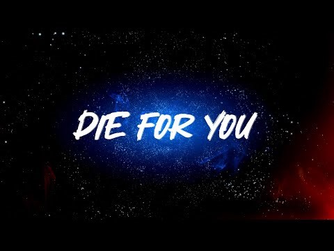 The Weeknd - Die For You (Lyrics) - I would die for you