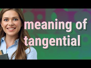 Tangential | meaning of Tangential