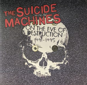 The Suicide Machines - On the Eve of Destruction 1991-1995
