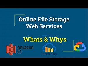 Online File Storage services(AWS S3, GCS & Cloudinary) Whats and Whys