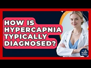 How Is Hypercapnia Typically Diagnosed? - Sleep Apnea Support Network