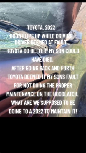 @Toyota #fail #carfail #share #fyp #accident my son was driving down the highway and without any warning his hood flew up smashing his window. 2022 toyota Corolla He reached out to toyota to be blamed for the accident citing lack of Latch maintenance. if you are driving a 2022 corolla check your hood latches!!!!