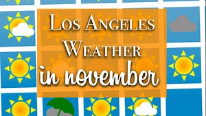 How's the Weather in Los Angeles in November? | What to Wear?