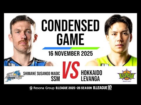 Shimane Susanoo Magic vs. Levanga Hokkaido - Condensed Game