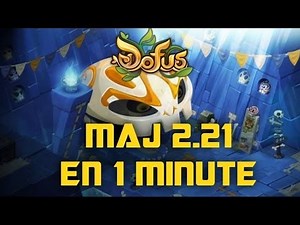 DOFUS : MAJ 2.21 en 1 Minute - SAPEUH
