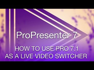 How to Use ProPresenter 7.1 As a Live Video Switcher