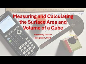 Measuring and Calculating the Surface Area and Volume of a Cube