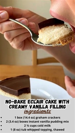 No-Bake Eclair Cake with Creamy Vanilla Filling | Silky, Chilled & Covered in Chocolate Bliss This was one of those back-pocket recipes my mom always had ready for potlucks and birthdays. It’s creamy, comforting, and that chocolate topping? It seals the deal every single time. Ingredients: 1 box (14.4 oz) graham crackers 2 (3.4 oz) boxes instant vanilla pudding mix 2 ½ cups cold milk 1 (8 oz) tub whipped topping, thawed 1 ½ cups semi-sweet chocolate chips ¾ cup heavy cream 2 tbsp butter Instruct