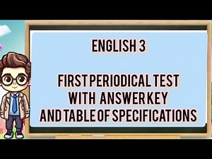 ENGLISH 3 FIRST PERIODICAL TEST WITH ANSWER KEY AND TABLE OF SPECIFICATIONS| MATATAG CURRICULUM