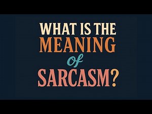 What is the meaning of Sarcasm?