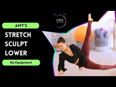 Amy's 35 Min Stretch Sculpt Lower | Lengthen & Tone Thighs and Glutes
