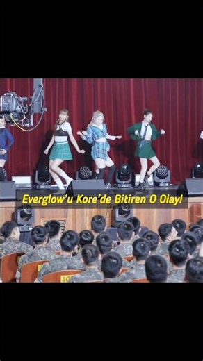 Everglow’un Güney Kore’de silinmesine yol açan, askeri kamptaki o performans! #everglow