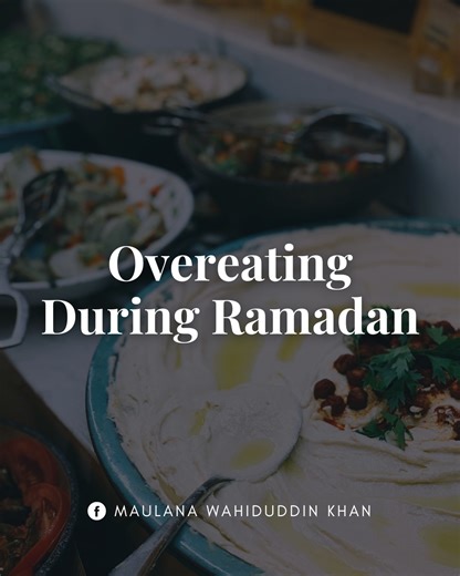 7.5K views · 19K reactions | Overeating During Ramadan #ramadan #SpiritOfRamadan | Maulana Wahiduddin Khan | Facebook
