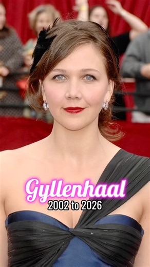 Maggie Gyllenhaal evolution from 2002 to 2026