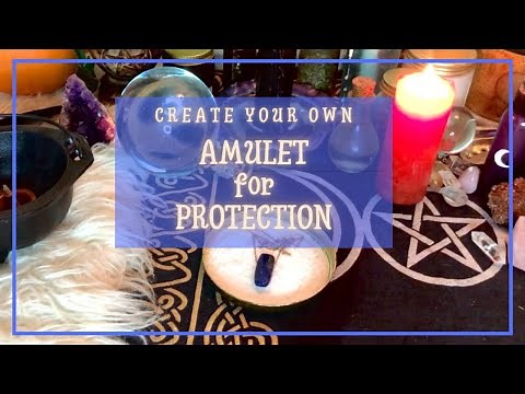 How to Create Your Own Magickal Amulet of Protection For Protection Spells