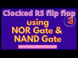 Explanation of Clocked RS flip flop/ SR flip flop.using NAND gate and NOR gate