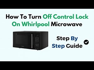 How To Turn Off Control Lock On Whirlpool Microwave