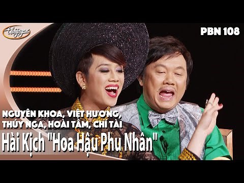 PBN 108 | Hài Kịch "Hoa Hậu Phu Nhân" - Chí Tài, Việt Hương, Thúy Nga, Hoài Tâm, Nguyên Khoa