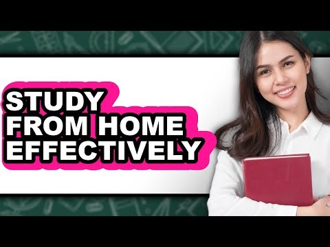 How To Study From Home Effectively - Step By Step