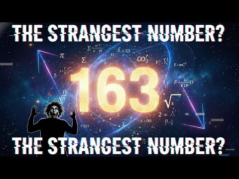 163: The Strangest Number in Mathematics Explained