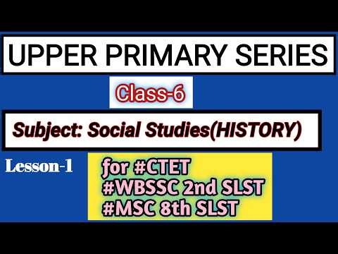 Upper Primary Series/Class-6/Social Studies(History)/Lesson-1