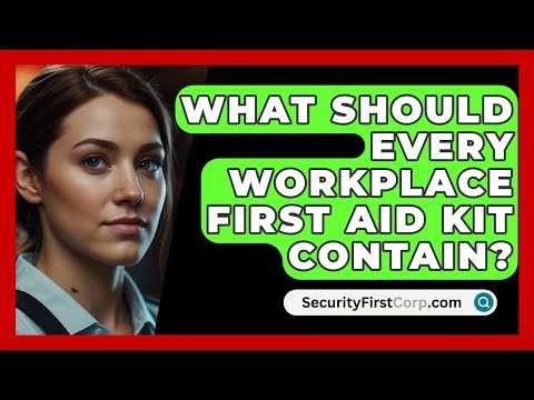 What Should Every Workplace First Aid Kit Contain? - SecurityFirstCorp.com