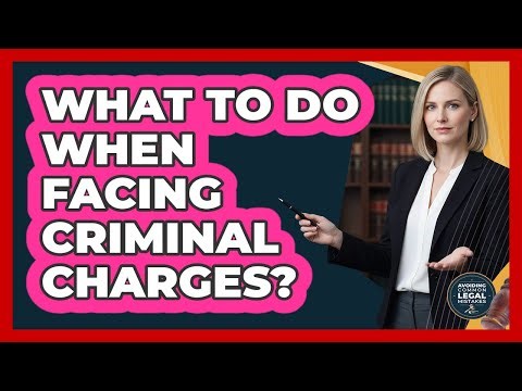 What to Do When Facing Criminal Charges?