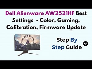 Dell Alienware AW2521HF Best Settings - Color, Gaming, Calibration, Firmware Update