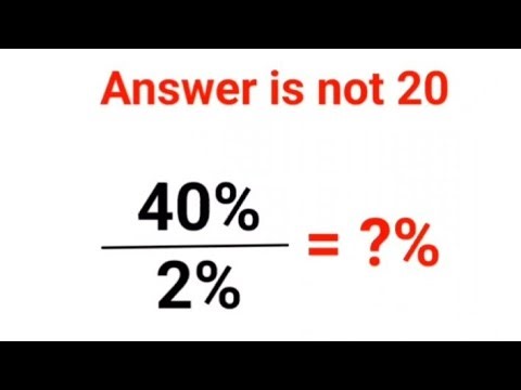 40%÷2% = ?% The answer is not 20. Only for smart ones! American Math Olympiad #percentages