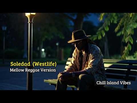 Soledad (Westlife) – Mellow Reggae Version