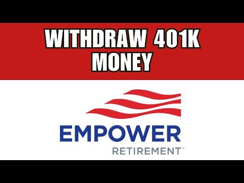 How To Withdraw Money From Empower Retirement 401k
