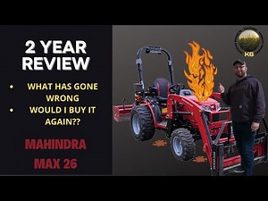 Was this Mahindra tractor a bad choice? - Year 2 review - what's gone wrong - would I buy it again?