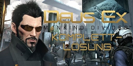 Deus Ex: Mankind Divided: Komplettlösung - Alle Missionen im Walkthrough