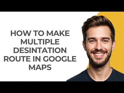 How To Make Multiple Desintation Route In Google Maps - GUIDE!
