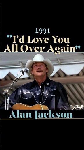 "I'd Love You All Over Again" 1991~Alan Jackson #countrylove #lovesongs