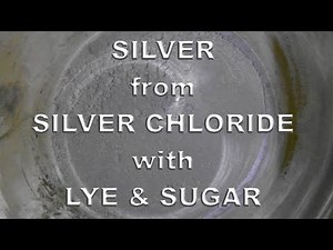 SILVER from silver chloride - lye and sugar method